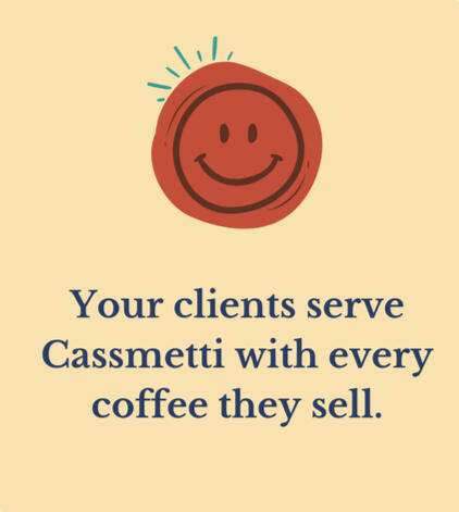 Cassmetti service graphic – icon of a smiling face with the text 'Your clients serve Cassmetti with every coffee they sell.'